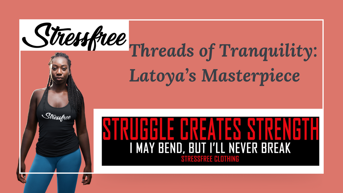 Threads of Tranquility: Latoya’s Masterpiece