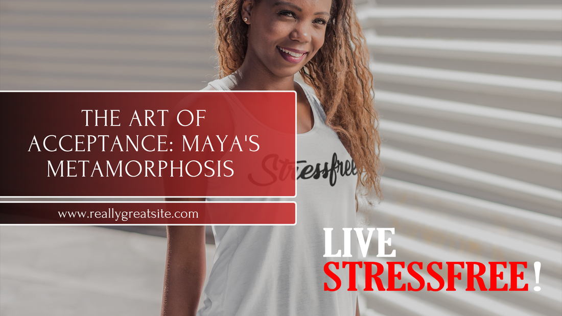 The Art of Acceptance: Maya's Metamorphosis